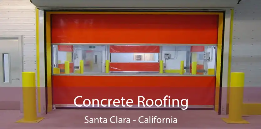 Concrete Roofing Santa Clara - California