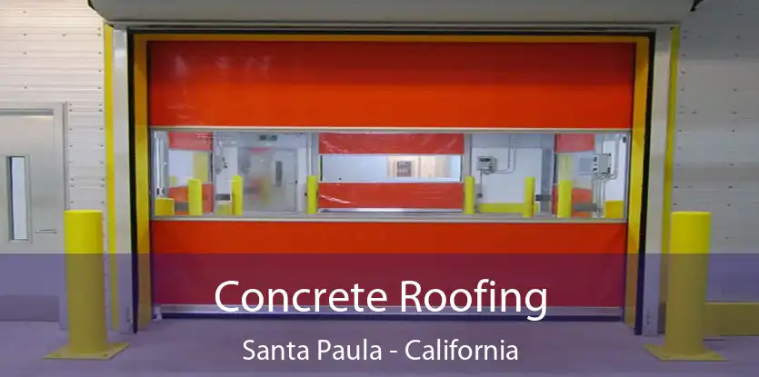 Concrete Roofing Santa Paula - California