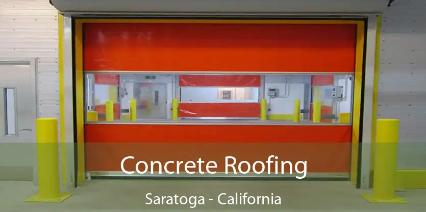 Concrete Roofing Saratoga - California