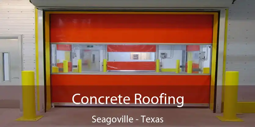 Concrete Roofing Seagoville - Texas