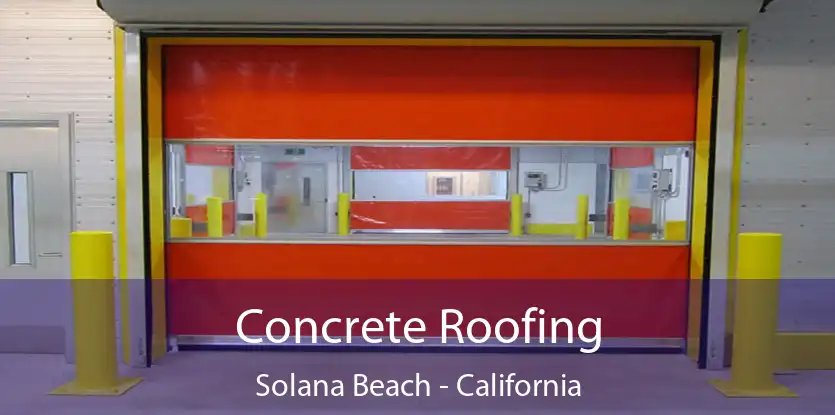 Concrete Roofing Solana Beach - California