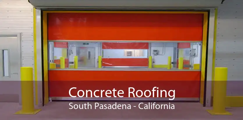 Concrete Roofing South Pasadena - California