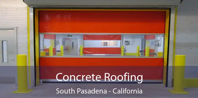 Concrete Roofing South Pasadena - California