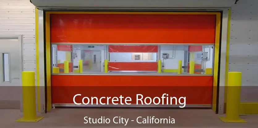 Concrete Roofing Studio City - California