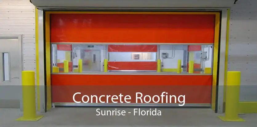 Concrete Roofing Sunrise - Florida
