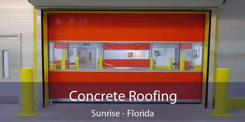 Concrete Roofing Sunrise - Florida