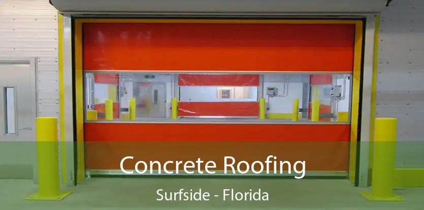 Concrete Roofing Surfside - Florida