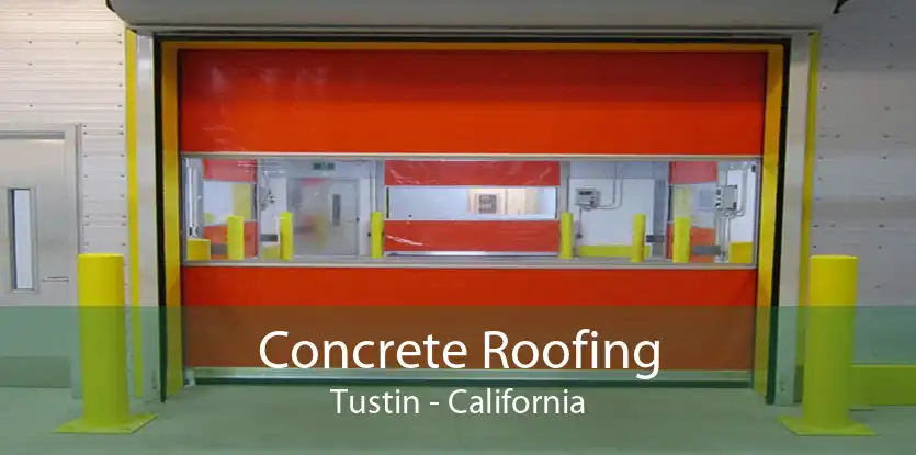 Concrete Roofing Tustin - California