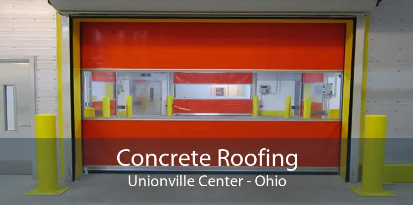 Concrete Roofing Unionville Center - Ohio
