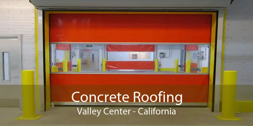 Concrete Roofing Valley Center - California