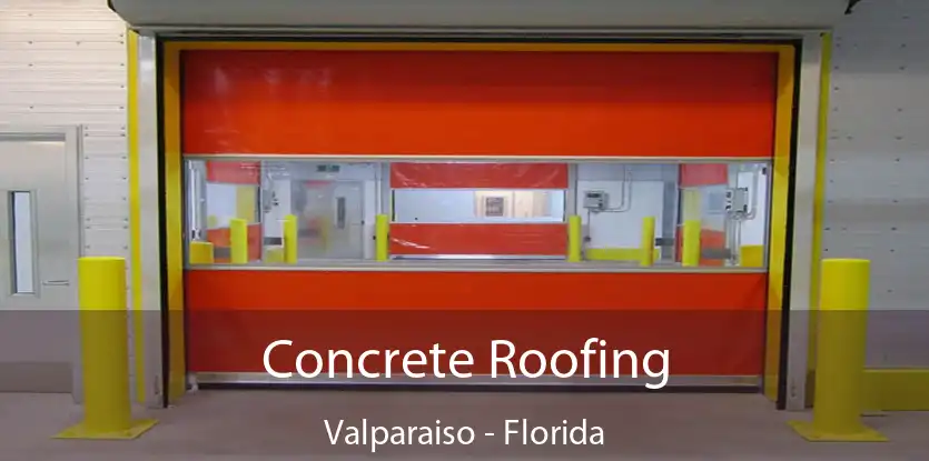 Concrete Roofing Valparaiso - Florida