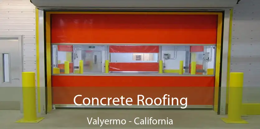 Concrete Roofing Valyermo - California