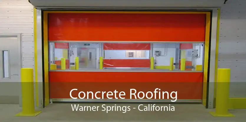 Concrete Roofing Warner Springs - California