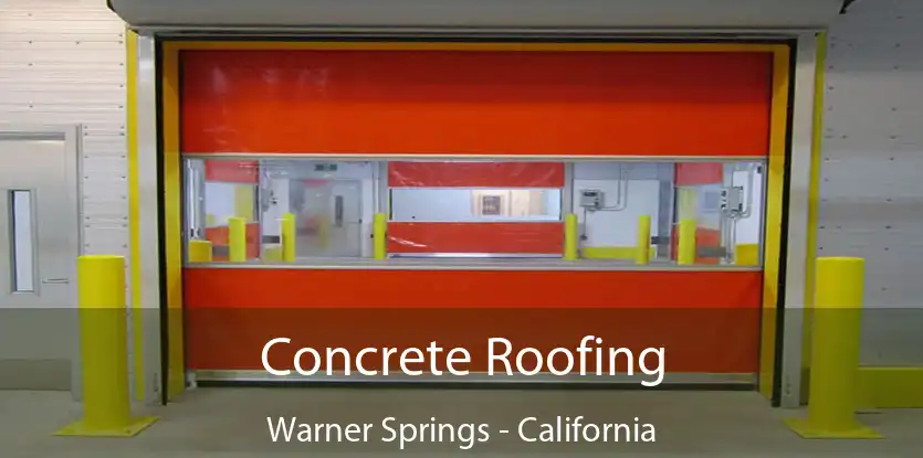 Concrete Roofing Warner Springs - California