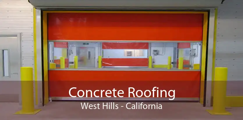 Concrete Roofing West Hills - California