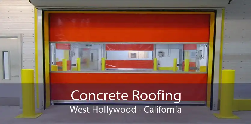 Concrete Roofing West Hollywood - California