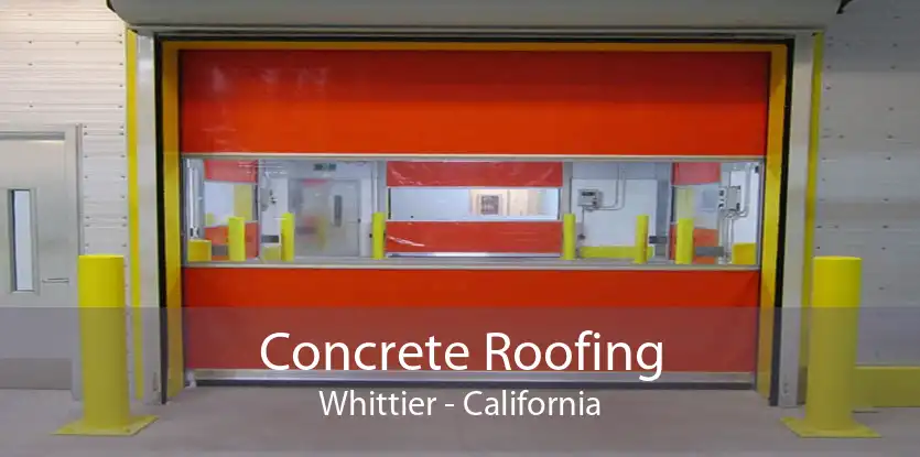Concrete Roofing Whittier - California