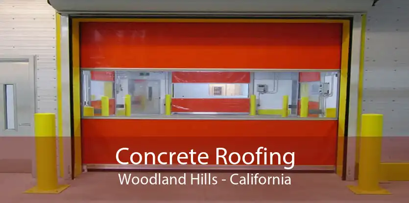 Concrete Roofing Woodland Hills - California