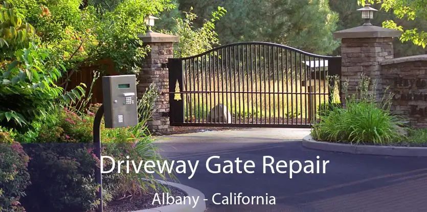 Driveway Gate Repair Albany - California