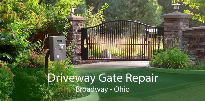 Driveway Gate Repair Broadway - Ohio