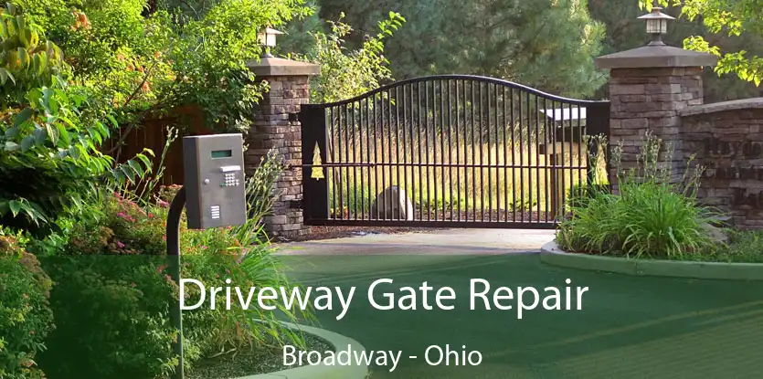 Driveway Gate Repair Broadway - Ohio