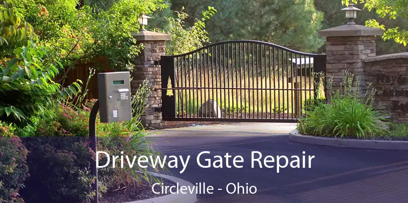 Driveway Gate Repair Circleville - Ohio