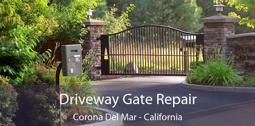 Driveway Gate Repair Corona Del Mar - California