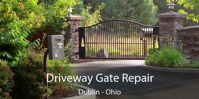 Driveway Gate Repair Dublin - Ohio