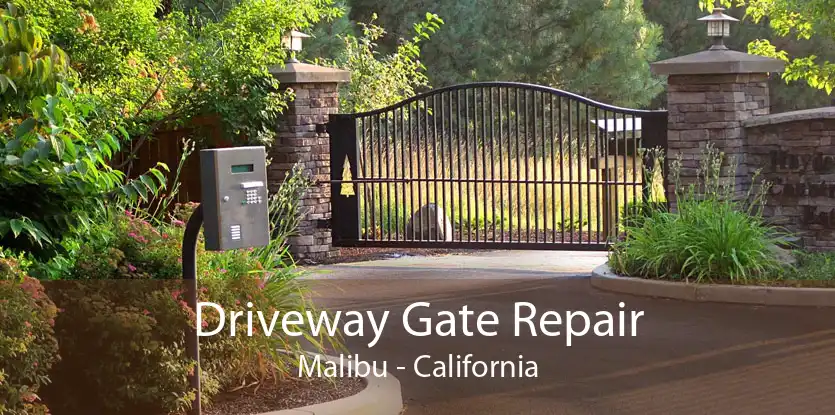Driveway Gate Repair Malibu - California