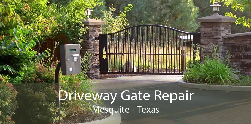 Driveway Gate Repair Mesquite - Texas