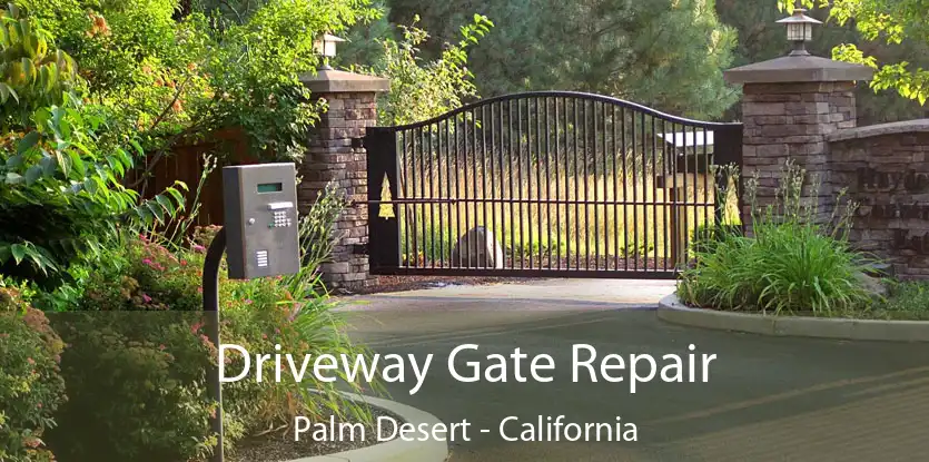 Driveway Gate Repair Palm Desert - California