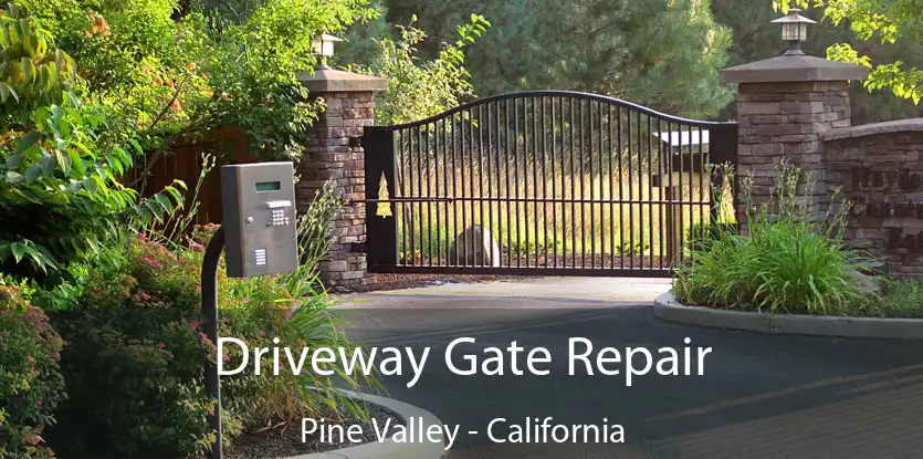 Driveway Gate Repair Pine Valley - California