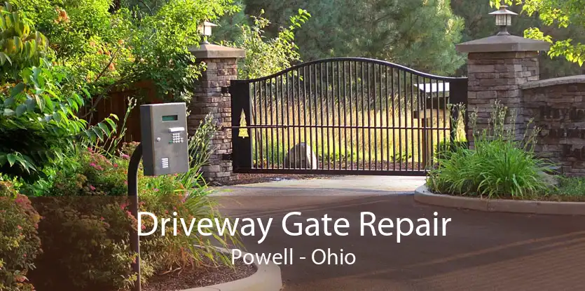 Driveway Gate Repair Powell - Ohio