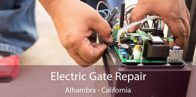 Electric Gate Repair Alhambra - California