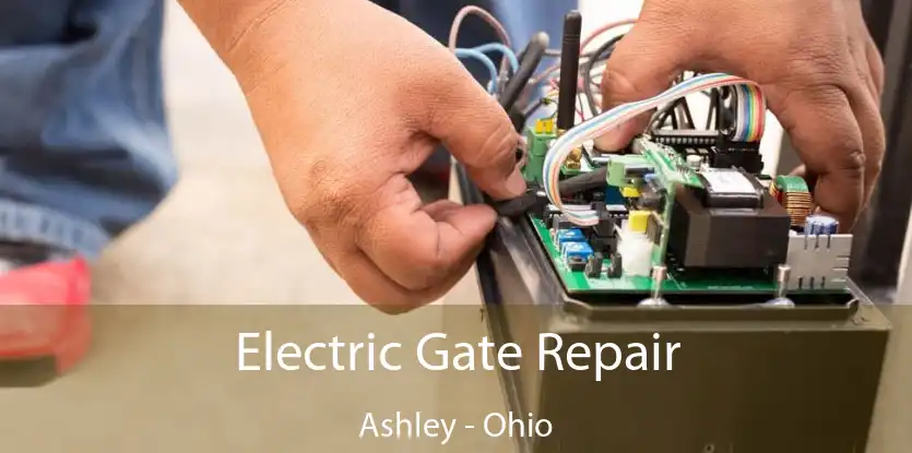 Electric Gate Repair Ashley - Ohio