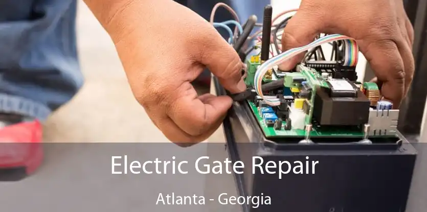 Electric Gate Repair Atlanta - Georgia