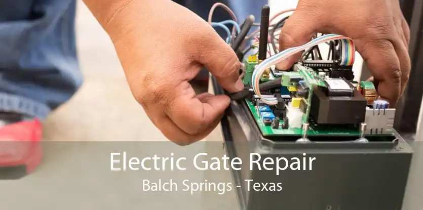 Electric Gate Repair Balch Springs - Texas