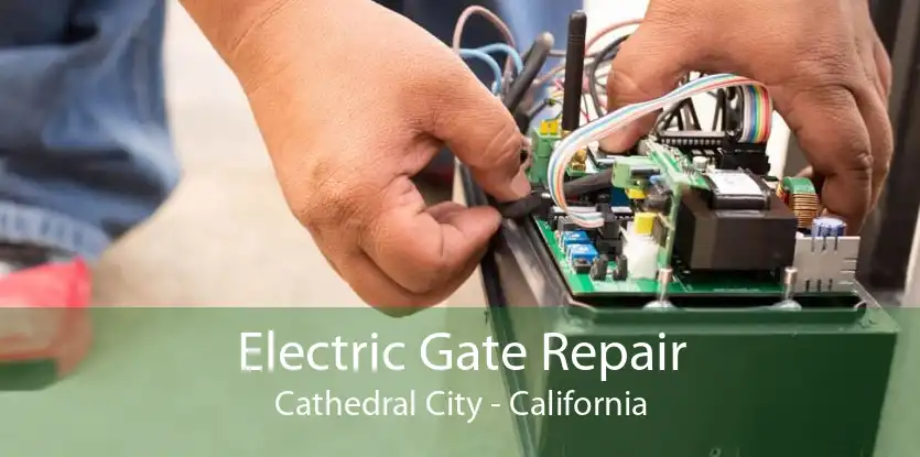 Electric Gate Repair Cathedral City - California