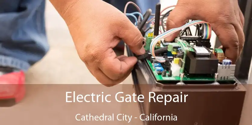 Electric Gate Repair Cathedral City - California