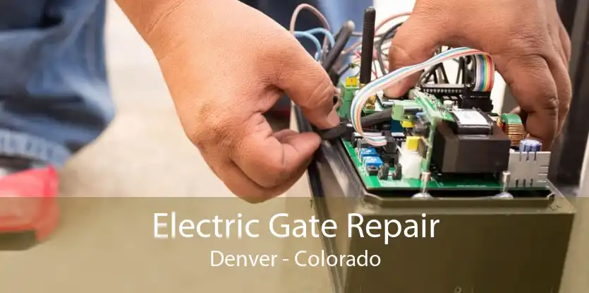 Electric Gate Repair Denver - Colorado