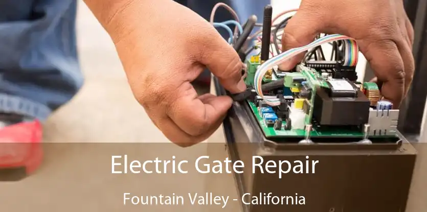 Electric Gate Repair Fountain Valley - California