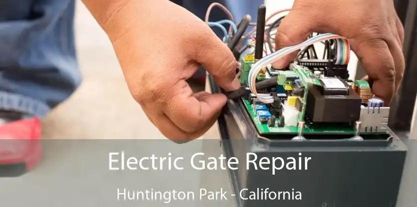 Electric Gate Repair Huntington Park - California