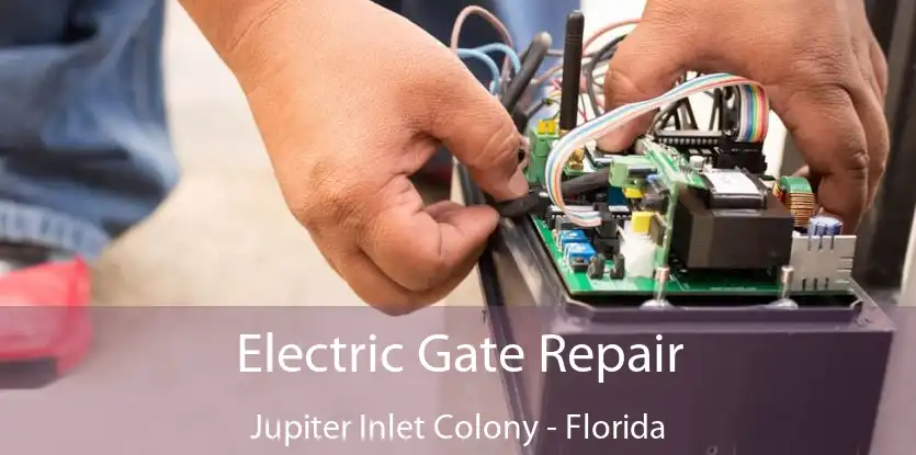 Electric Gate Repair Jupiter Inlet Colony - Florida