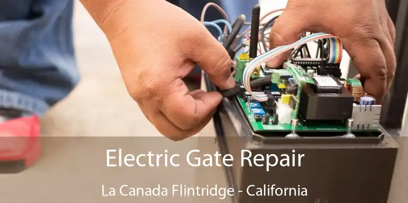 Electric Gate Repair La Canada Flintridge - California