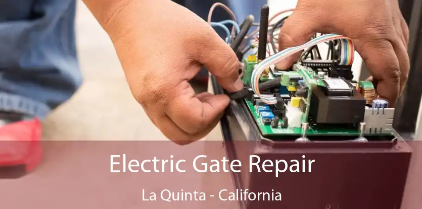 Electric Gate Repair La Quinta - California