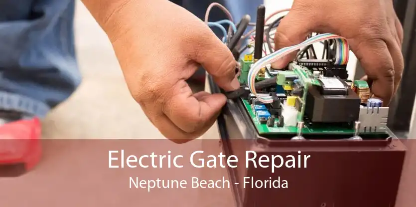 Electric Gate Repair Neptune Beach - Florida