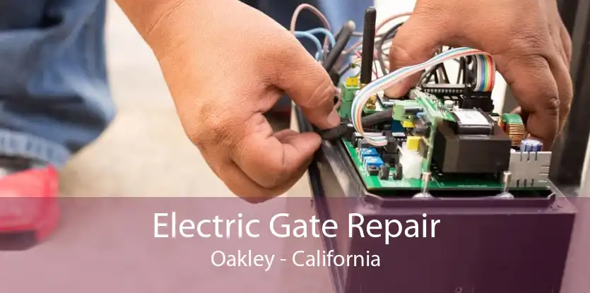 Electric Gate Repair Oakley - California