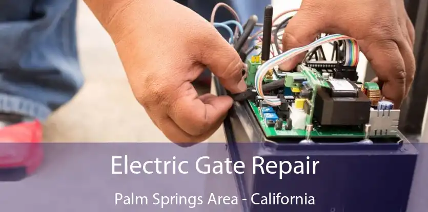 Electric Gate Repair Palm Springs Area - California