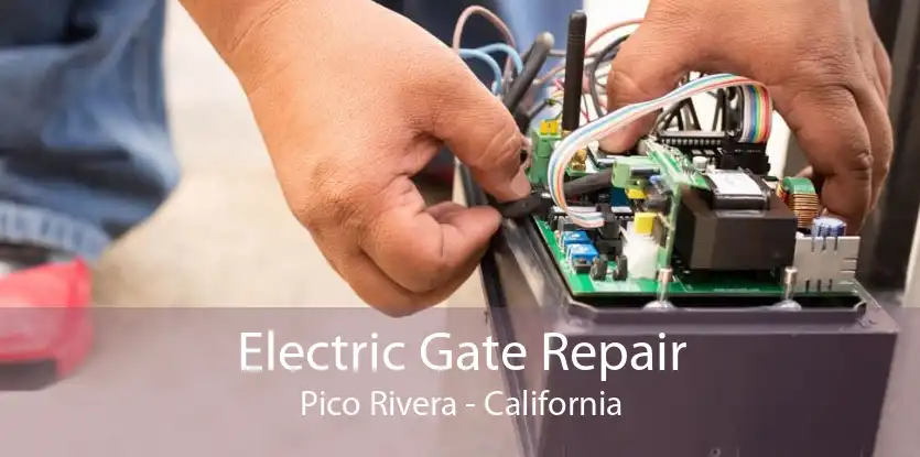 Electric Gate Repair Pico Rivera - California