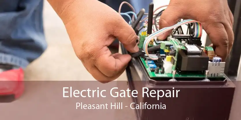 Electric Gate Repair Pleasant Hill - California